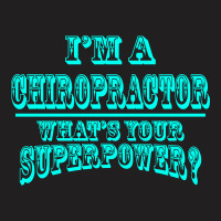 I'm A Chiropractor T-shirt | Artistshot