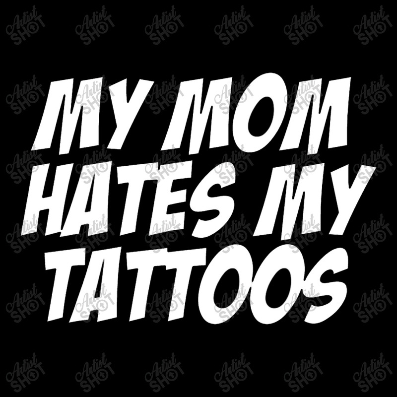 My Mom Hates Tattoo Tattoos Artist Tats Lovers Zipper Hoodie | Artistshot