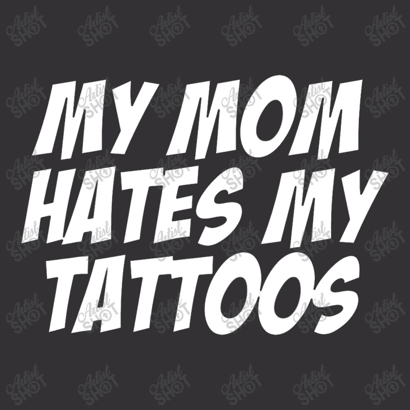 My Mom Hates Tattoo Tattoos Artist Tats Lovers Vintage Short | Artistshot