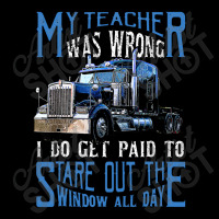 My Teacher Was Wrong Trucker Gift Funny Truck Driver Men Pocket T-shirt | Artistshot