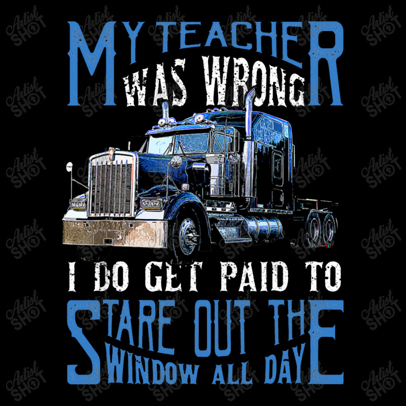 My Teacher Was Wrong Trucker Gift Funny Truck Driver Men Pocket T-shirt | Artistshot