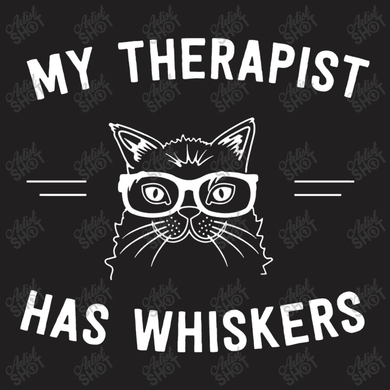 My Therapist Has Whiskers T-shirt | Artistshot