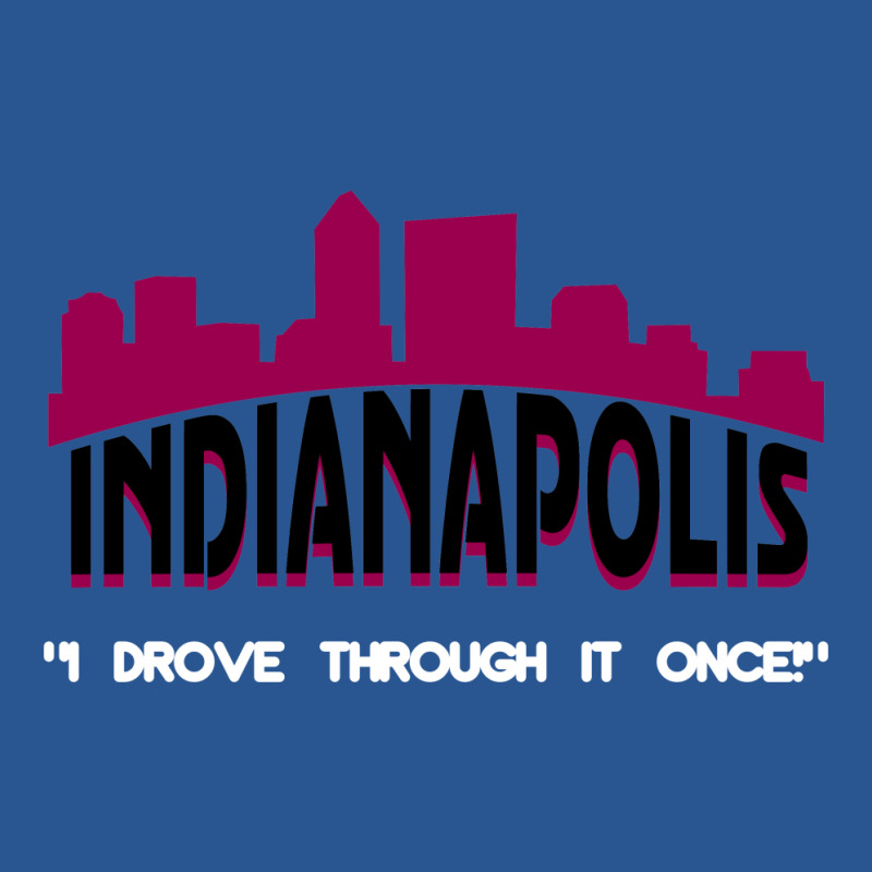 Indianapolis I Drove Through It Once T-shirt | Artistshot