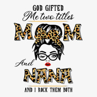 God Gifted Me Two Titles Mom Nana Leopard Wink Woman Funny T Shirt Ladies Fitted T-shirt | Artistshot