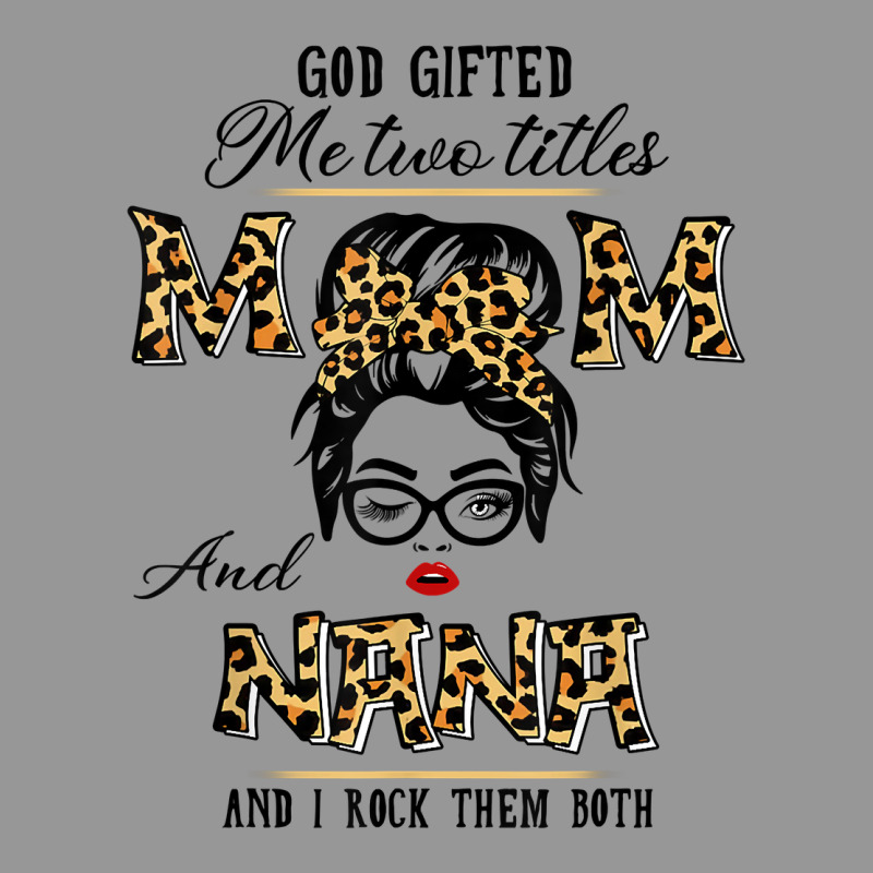 God Gifted Me Two Titles Mom Nana Leopard Wink Woman Funny T Shirt Women's V-Neck T-Shirt by lissuttie | Artistshot