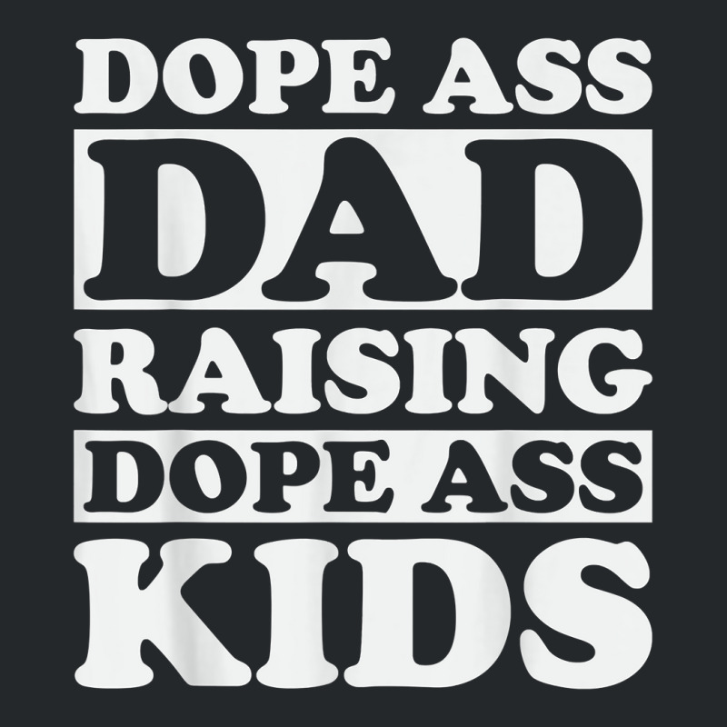 Dope Ass Dad Raising Dope Ass Kids, Black Fathers Day 2022 T Shirt Crewneck Sweatshirt | Artistshot