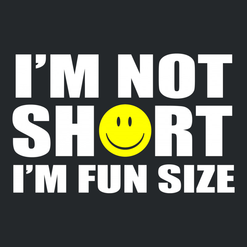 I'm Not Short I'm Fun Size Crewneck Sweatshirt | Artistshot