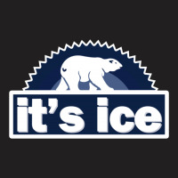 It's Ice Polar Bear T-shirt | Artistshot