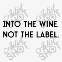 Into The Wine Not The Label Ladies Fitted T-shirt | Artistshot