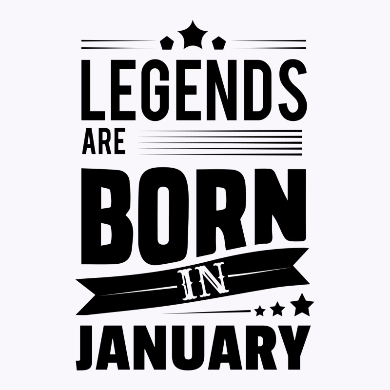 Legends Are Born In January Tank Top | Artistshot