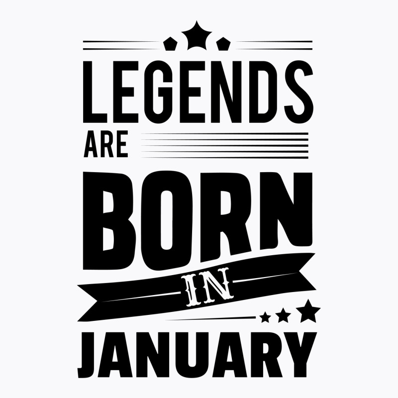 Legends Are Born In January T-shirt | Artistshot