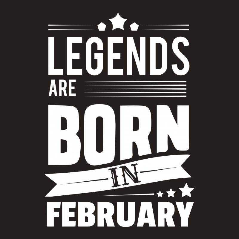 Legends Are Born In February Tank Top | Artistshot