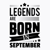 Legends Are Born In September T-shirt | Artistshot