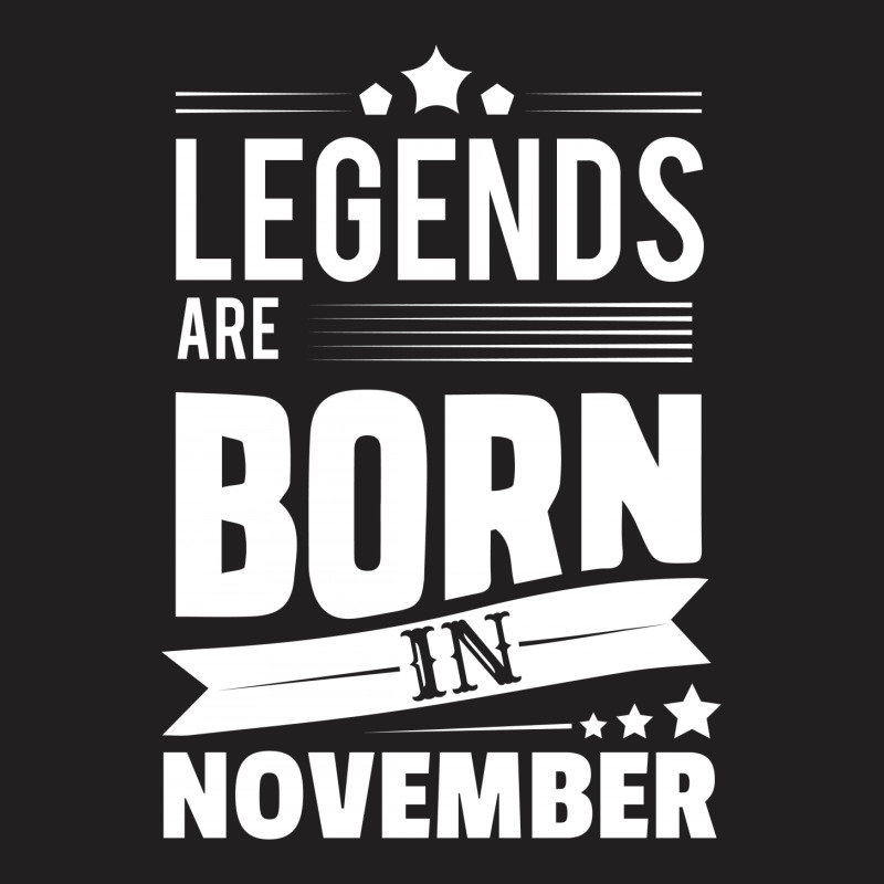 Legends Are Born In November T-shirt | Artistshot