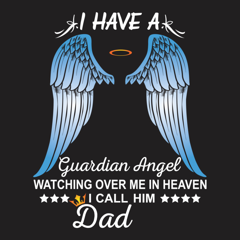 My Dad Is My Guardian Angel T-shirt | Artistshot
