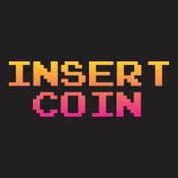 Insert Coin T-shirt | Artistshot