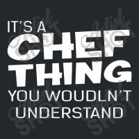 It's A Chef Thing You Wouldn't Understand Crewneck Sweatshirt | Artistshot