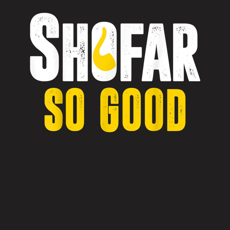 Shana Tova Rosh Hashanah Jewish New Year Shofar So Good T Shirt T-shirt | Artistshot