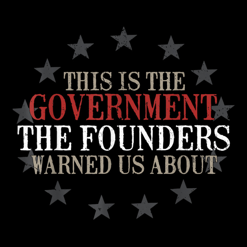 This Is The Government Our Founders Warned Us About T Shirt V-neck Tee | Artistshot