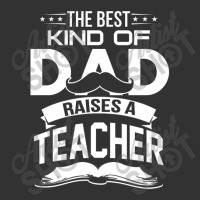 The Best Kind Of Dad Raises A Teacher Baby Bodysuit | Artistshot