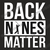 Back Nines Matter Funny Golf Ladies Fitted T-shirt | Artistshot