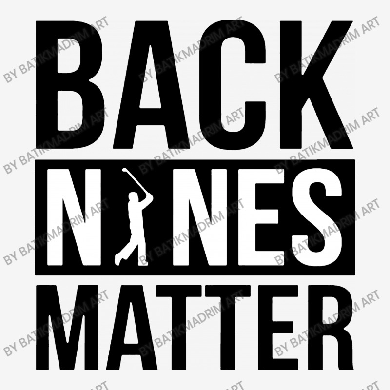 Back Nines Matter Funny Golf Classic T-shirt by Batikmadrim Art | Artistshot