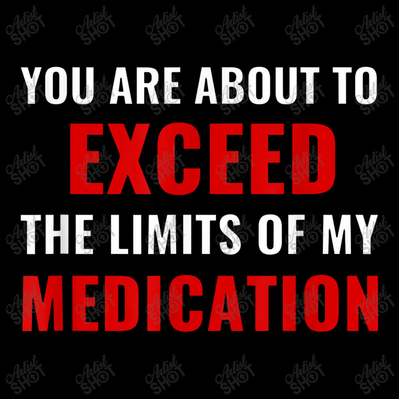 You Are About To Exceed The Limits Of My Medication Funny Men's 3/4 Sleeve Pajama Set | Artistshot