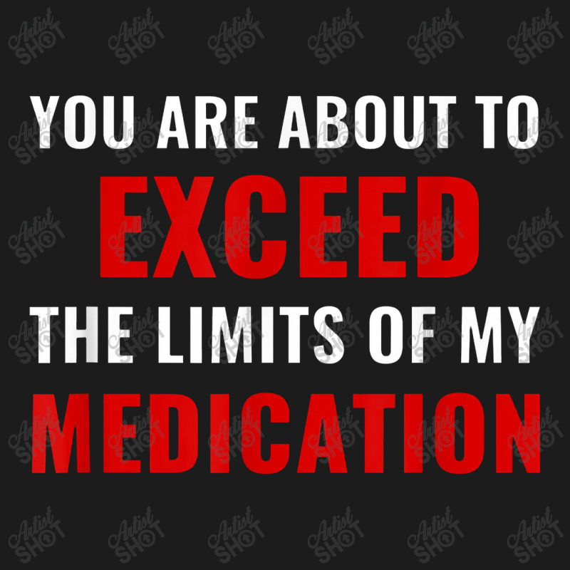 You Are About To Exceed The Limits Of My Medication Funny Hoodie & Jogger Set | Artistshot