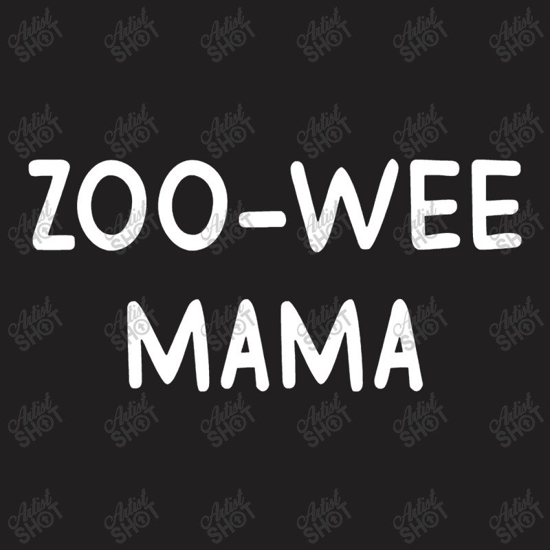 Zoo Wee Mama T-shirt | Artistshot