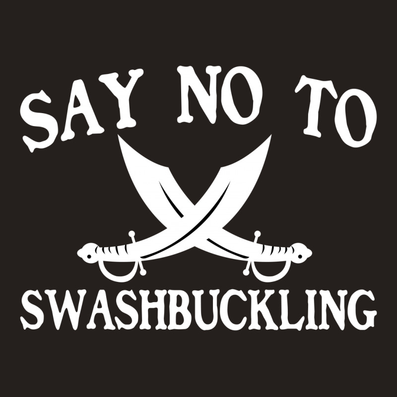 Say No To Swashbuckling Tank Top | Artistshot