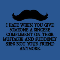 Shes Not Your Friend Anymore Moustache T-shirt | Artistshot