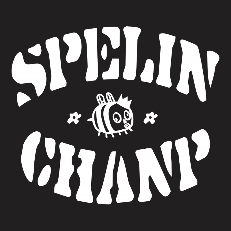 Spelin Chanp T-shirt | Artistshot