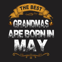 The Best Grandmas Are Born In May T-shirt | Artistshot
