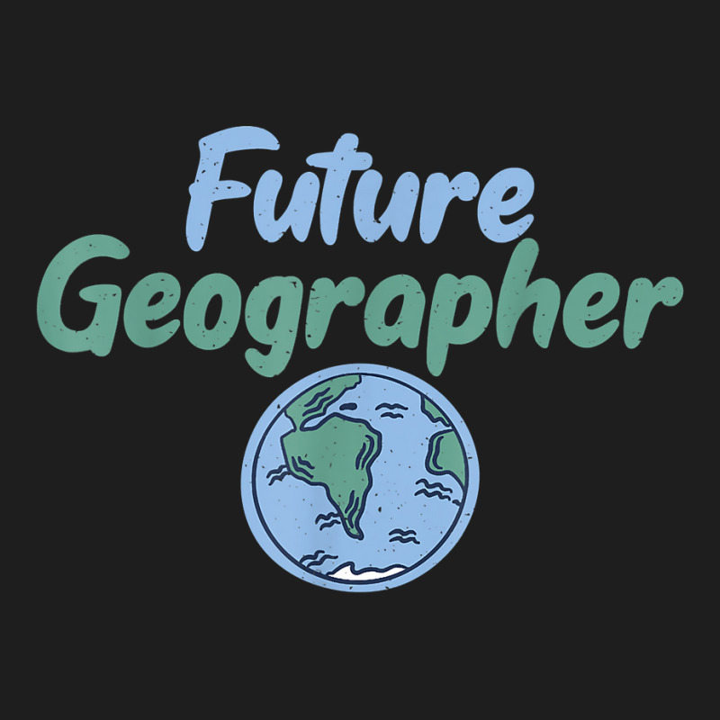 Teacher Geographer Future Geographer T Shirt Classic T-shirt by Sand King | Artistshot