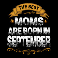 The Best Moms Are Born In September V-neck Tee | Artistshot