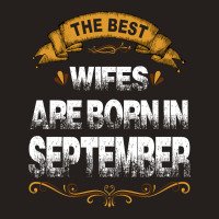 The Best Wifes Are Born In September Tank Top | Artistshot