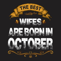 The Best Wifes Are Born In October T-shirt | Artistshot