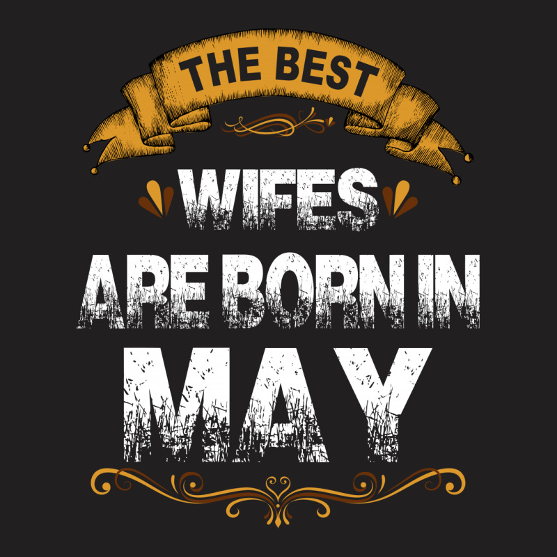 The Best Wifes Are Born In May T-shirt | Artistshot