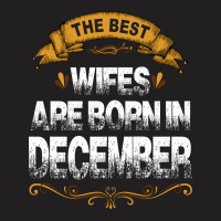 The Best Wifes Are Born In December T-shirt | Artistshot