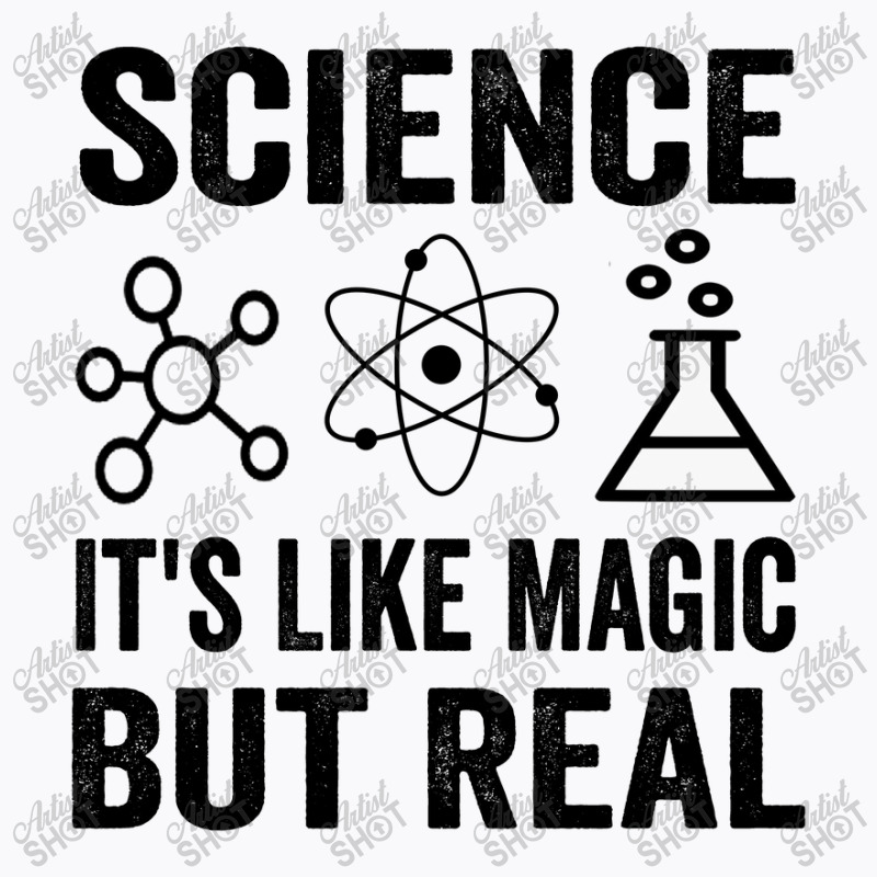 Science It's Like Magic  But Real T-shirt | Artistshot