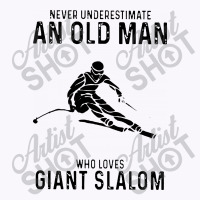 Never Underestimate An Old Man Who Loves Giant Slalom Tank Top | Artistshot