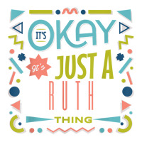 It's Ok It's Just A Ruth Thing Cool Funny Ruth T Shirt Youth Zipper Hoodie | Artistshot