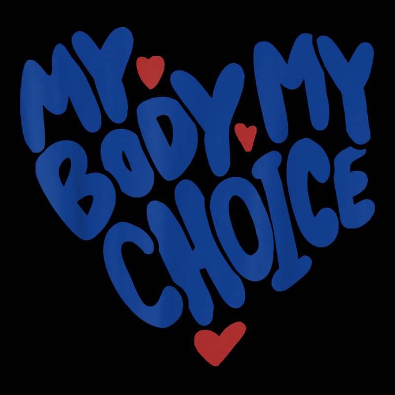 My Body My Choice Feminist Women's Rights Cute Heart T Shirt Toddler Sweatshirt | Artistshot