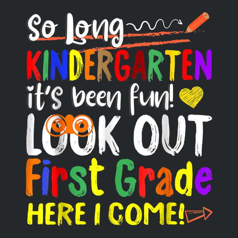 So Long Kindergarten Here I Come 1 Grade Kids Graduation Fun T Shirt Crewneck Sweatshirt | Artistshot