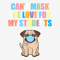 Can't Mask The Love For My Students School Teacher Pug Dog T Shirt Throw Pillow | Artistshot