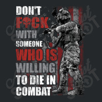 Don't Fuck With Someone Who Is Willing To Die In Combat Crewneck Sweatshirt | Artistshot