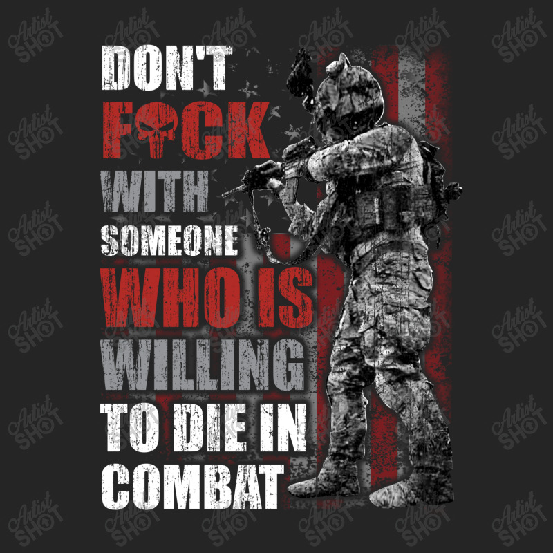 Don't Fuck With Someone Who Is Willing To Die In Combat Unisex Hoodie | Artistshot