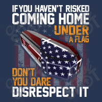 If You Haven't Risked Coming Home Under A Flag   Don't You Dare Disres Men Denim Jacket | Artistshot