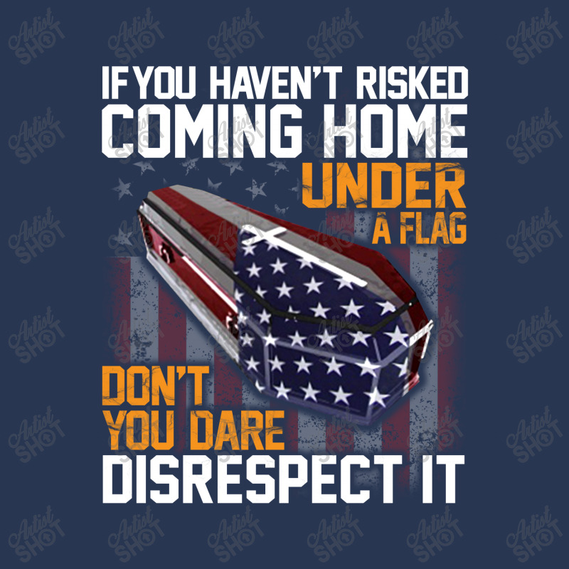 If You Haven't Risked Coming Home Under A Flag   Don't You Dare Disres Men Denim Jacket | Artistshot