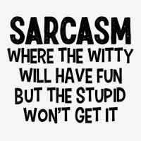Sarcasm Where The Witty Will Have Fun But The Stupid Won't T Shirt Pin-back Button | Artistshot